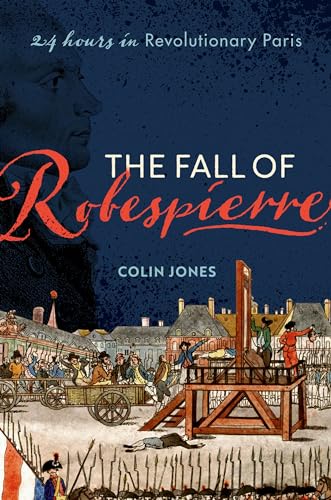 9780198715955: The Fall of Robespierre: 24 Hours in Revolutionary Paris