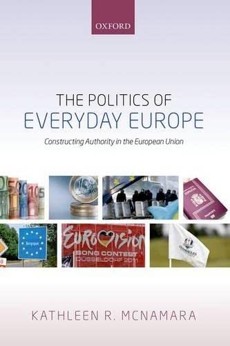 Beispielbild fr The Politics of Everyday Europe : Constructing Authority in the European Union zum Verkauf von Better World Books