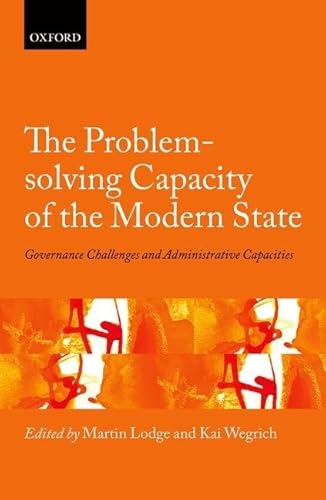 Stock image for The problem-solving capacity of the modern state : governance challenges and administrative capacities. for sale by Kloof Booksellers & Scientia Verlag