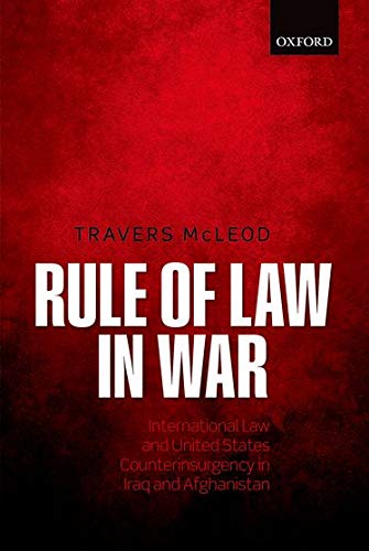 9780198716396: Rule of Law in War: International Law and United States Counterinsurgency in Iraq and Afghanistan