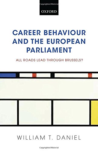 Beispielbild fr Career Behaviour and the European Parliament: All Roads Lead Through Brussels? zum Verkauf von WorldofBooks