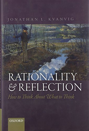 Beispielbild fr Rationality and Reflection: How to Think about What to Think zum Verkauf von Prior Books Ltd