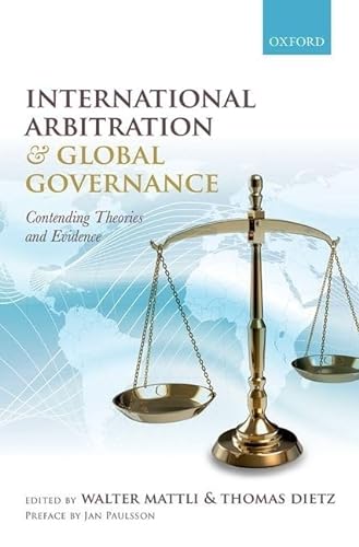 9780198716723: International Arbitration and Global Governance: Contending Theories and Evidence
