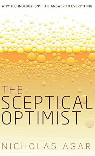9780198717058: The Sceptical Optimist: Why Technology Isn't the Answer to Everything