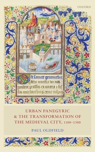 Beispielbild fr Urban Panegyric and the Transformation of the Medieval City, 1100-1300 zum Verkauf von Blackwell's