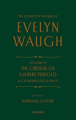 9780198717836: Complete Works of Evelyn Waugh: The Ordeal of Gilbert Pinfold: A Conversation Piece: Volume 14 (The Complete Works of Evelyn Waugh)