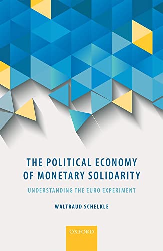 Imagen de archivo de The Political Economy of Monetary Solidarity: Understanding the Euro Experiment a la venta por Ammareal