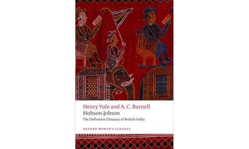 Imagen de archivo de Hobson-Jobson: The Definitive Glossary of British India (Oxford World's Classics) a la venta por Book Trader Cafe, LLC