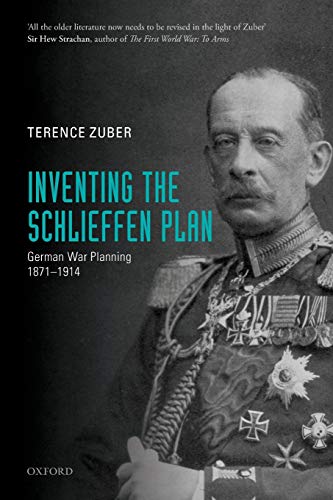 9780198718055: Inventing the Schlieffen Plan: German War Planning 1871-1914
