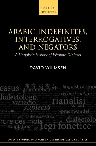 ARABIC INDEFINITES, INTERROGATIVES, AND NEGATORS: A LINGUISTIC HISTORY OF WESTERN DIALECTS