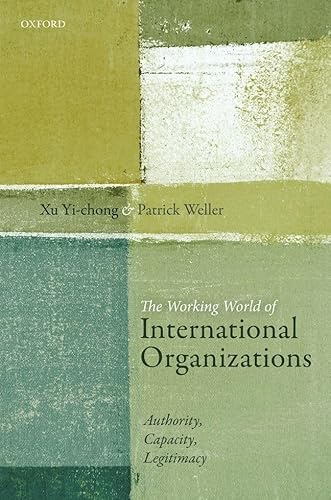 Imagen de archivo de The Working World of International Organizations: Authority, Capacity, Legitimacy a la venta por Books Unplugged