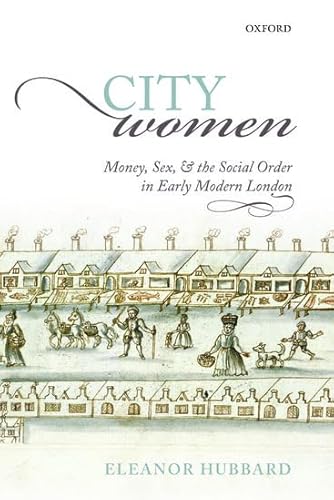 Beispielbild fr City Women: Money, Sex, And The Social Order In Early Modern London zum Verkauf von WorldofBooks