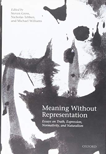 Stock image for Meaning Without Representation: Essays on Truth, Expression, Normativity, and Naturalism for sale by Revaluation Books