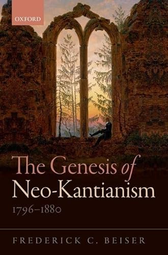 Beispielbild fr The Genesis of Neo-Kantianism, 1796-1880 zum Verkauf von Better World Books