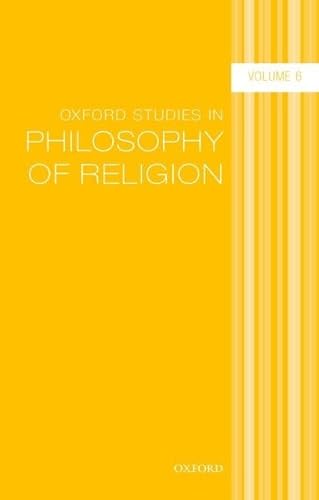 Stock image for Oxford Studies in Philosophy of Religion: Volume 6 for sale by Daedalus Books