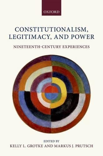Beispielbild fr Constitutionalism, Legitimacy, and Power: Nineteenth-century Experiences zum Verkauf von Revaluation Books