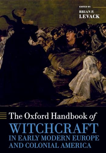 9780198723639: The Oxford Handbook of Witchcraft in Early Modern Europe and Colonial America (Oxford Handbooks)