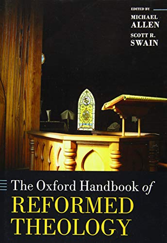 Beispielbild fr The Oxford Handbook of Reformed Theology (Oxford Handbooks) zum Verkauf von Save With Sam