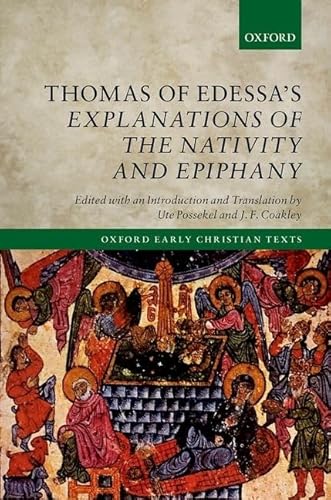 Stock image for Thomas of Edessa's Explanations of the Nativity and Epiphany (Oxford Early Christian Texts) for sale by Lucky's Textbooks