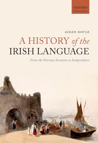 Stock image for A History of the Irish Language: From the Norman Invasion to Independence for sale by ThriftBooks-Dallas