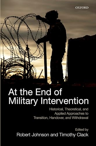 At the End of Military Intervention. Historical, Theoretical, and Applied Approaches to Transitio...