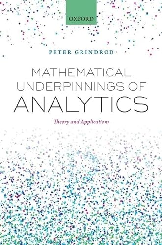 Mathematical Underpinnings of Analytics: Theory and Applications