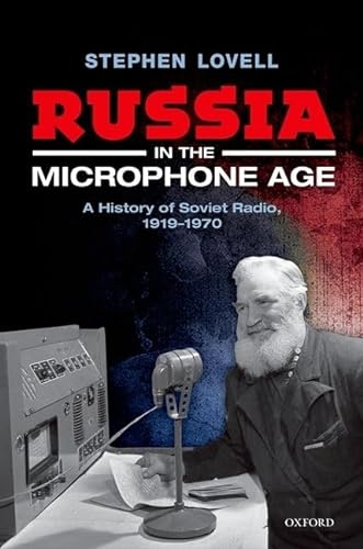 Russia in The Microphone Age: A History of Soviet Radio, 1919-1970