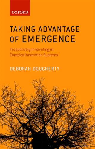 9780198725299: Taking Advantage of Emergence: Productively Innovating in Complex Innovation Systems