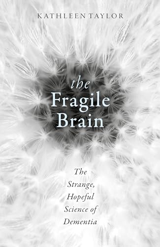 Beispielbild fr The Fragile Brain : The Strange, Hopeful Science of Dementia zum Verkauf von Better World Books