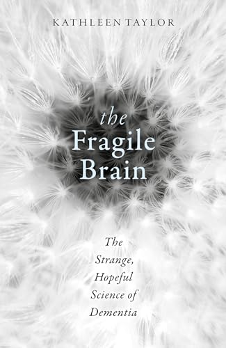Imagen de archivo de The Fragile Brain: The strange, hopeful science of dementia a la venta por SecondSale