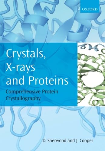 Stock image for Crystals, X-rays and Proteins: Comprehensive Protein Crystallography for sale by GF Books, Inc.