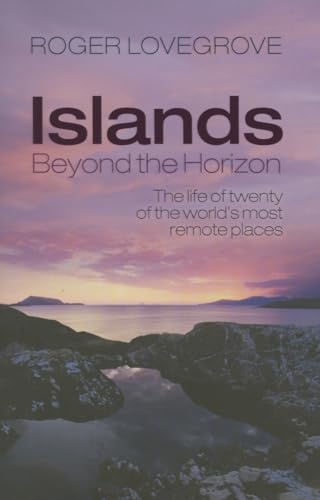 Beispielbild fr Islands Beyond the Horizon: The life of twenty of the world's most remote places zum Verkauf von Wonder Book