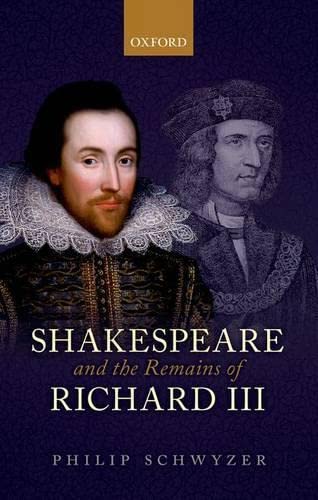 Beispielbild fr Shakespeare and the Remains of Richard III [Paperback] Schwyzer, Philip zum Verkauf von The Compleat Scholar