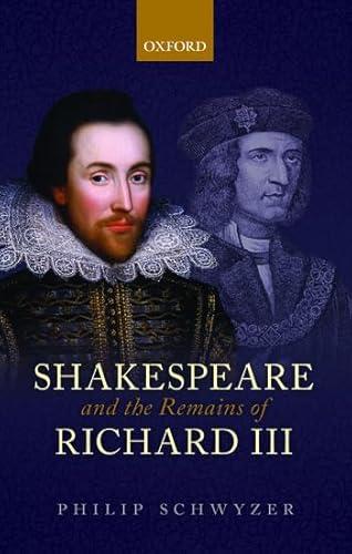 Shakespeare and the Remains of Richard III [Paperback] Schwyzer, Philip
