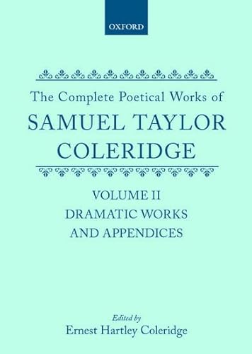 9780198728412: The Complete Poetical Works of Samuel Taylor Coleridge: Volume II: Dramatic Works and Appendices: 2