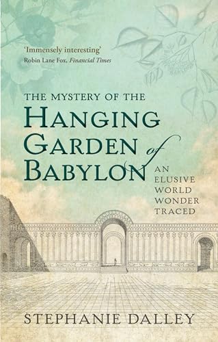9780198728849: The Mystery of the Hanging Garden of Babylon: An Elusive World Wonder Traced
