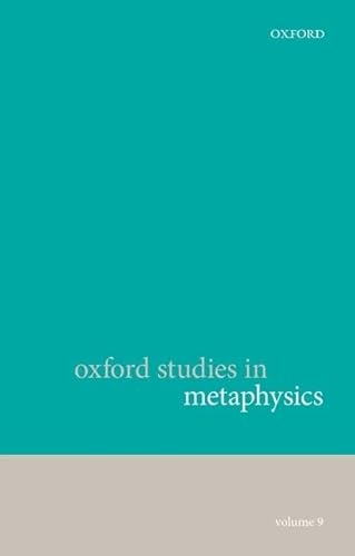 Beispielbild fr Oxford Studies in Metaphysics: Volume 9 zum Verkauf von Prior Books Ltd