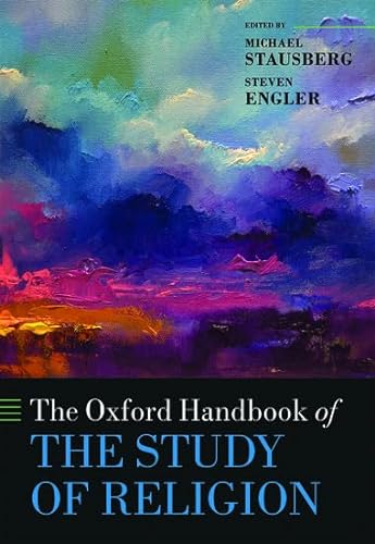 The Oxford Handbook of the Study of Religion (Oxford Handbooks) - Michael Stausberg