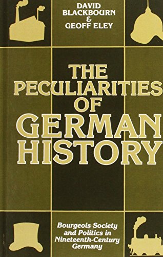 9780198730583: The Peculiarities of Gewrman History: Bourgeois Society and Politics in Nineteenth-Century Germany