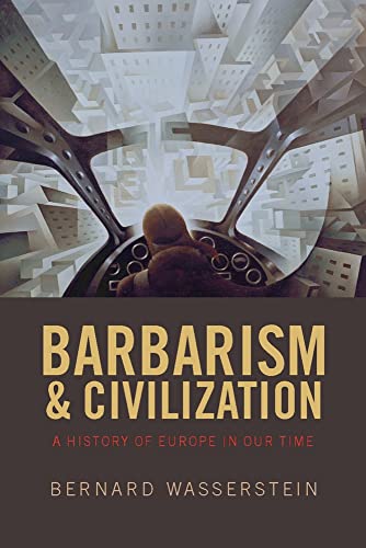 Imagen de archivo de Barbarism and Civilization: A History of Europe in Our Time a la venta por HPB-Red
