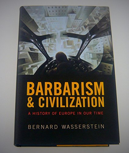 Beispielbild fr Barbarism and Civilization : A History of Europe in Our Time zum Verkauf von Better World Books