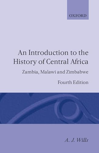 Beispielbild fr An Introduction to the History of Central Africa: Zambia, Malawi and Zimbabwe. Fourth (4th) Edition. zum Verkauf von Eryops Books