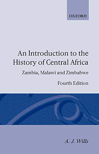 Stock image for An Introduction to the History of Central Africa: Zambia, Malawi and Zimbabwe. Fourth (4th) Edition. for sale by Eryops Books