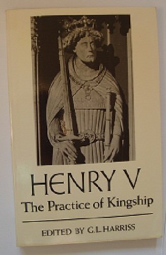 Henry V: The Practice of Kingship