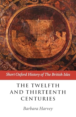 Stock image for The Twelfth and Thirteenth Centuries: 1066 - c. 1280 (Short Oxford History of the British Isles) for sale by Ergodebooks