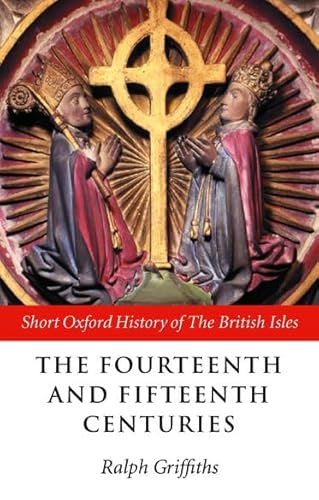 Stock image for The Fourteenth and Fifteenth Centuries (Short Oxford History of the British Isles) for sale by Ergodebooks