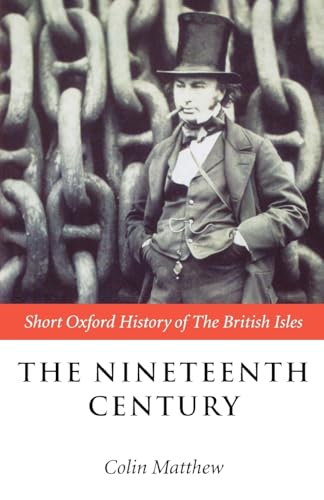 Imagen de archivo de The Nineteenth Century: The British Isles 1815-1901 (Short Oxford History of the British Isles) a la venta por BooksRun