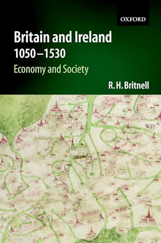 9780198731450: Britain and Ireland 1050-1530: Economy and Society (Economic and Social History of Britain)