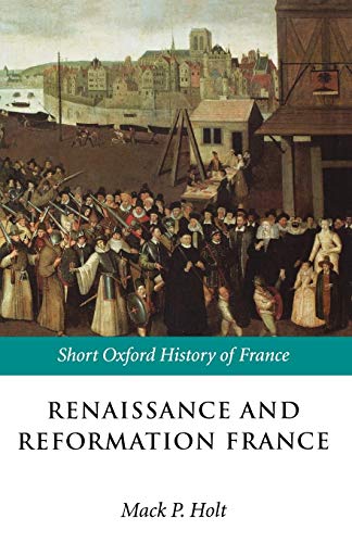 9780198731658: Renaissance and Reformation France: 1500-1648 (Short Oxford History of France)