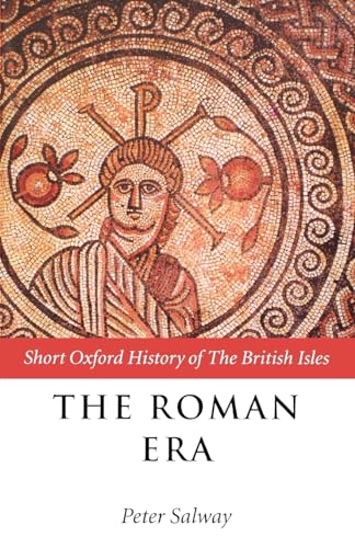 Beispielbild fr The Roman Era: The British Isles: 55 BC-AD 410 (Short Oxford History of the British Isles) zum Verkauf von SecondSale